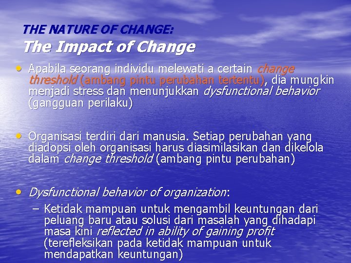 THE NATURE OF CHANGE: The Impact of Change • Apabila seorang individu melewati a