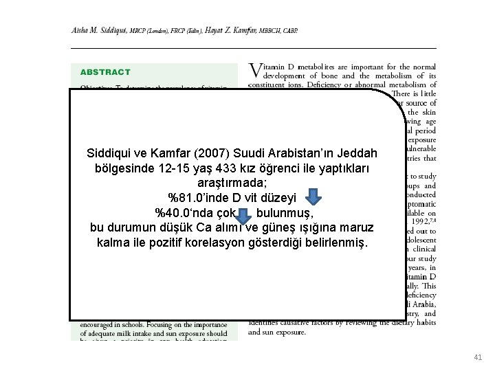 Siddiqui ve Kamfar (2007) Suudi Arabistan’ın Jeddah bölgesinde 12 -15 yaş 433 kız öğrenci