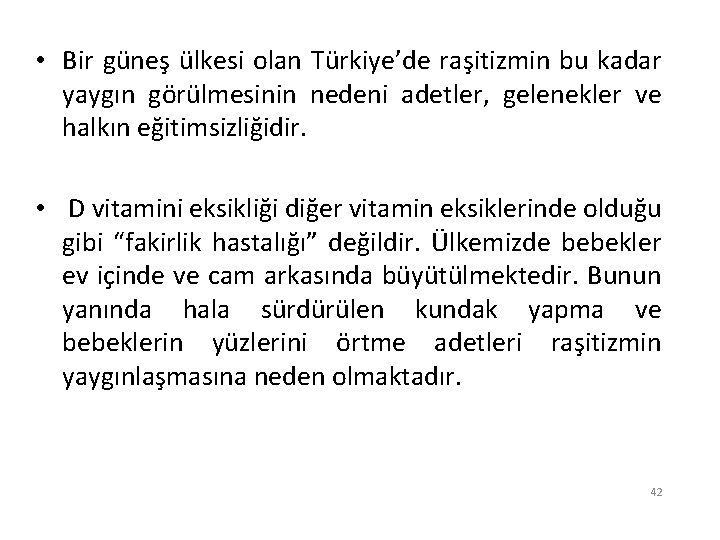  • Bir güneş ülkesi olan Türkiye’de raşitizmin bu kadar yaygın görülmesinin nedeni adetler,