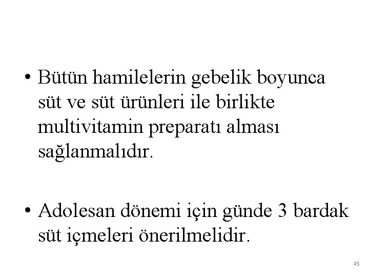  • Bütün hamilelerin gebelik boyunca süt ve süt ürünleri ile birlikte multivitamin preparatı