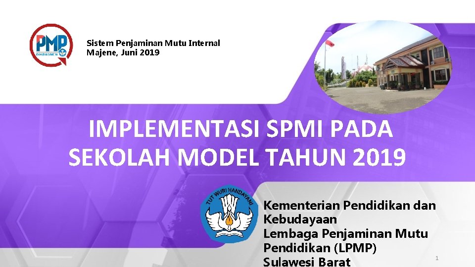 Sistem Penjaminan Mutu Internal Majene, Juni 2019 IMPLEMENTASI SPMI PADA SEKOLAH MODEL TAHUN 2019