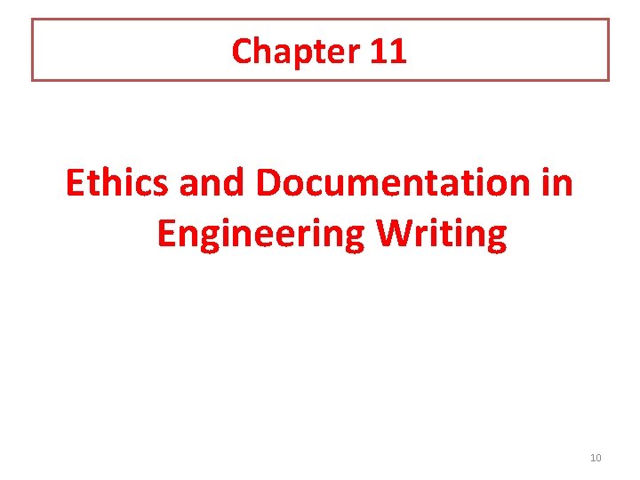 Chapter 11 Ethics and Documentation in Engineering Writing 10 