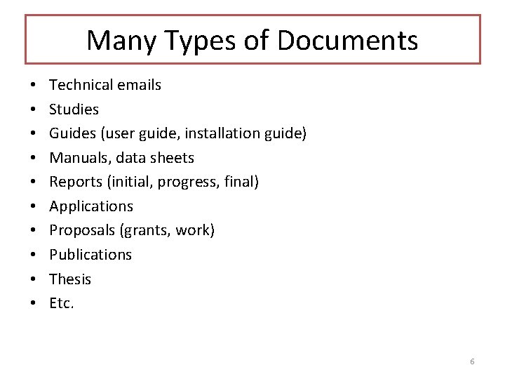 Many Types of Documents • • • Technical emails Studies Guides (user guide, installation