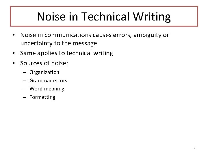 Noise in Technical Writing • Noise in communications causes errors, ambiguity or uncertainty to