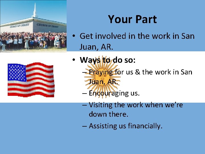 Your Part • Get involved in the work in San Juan, AR. • Ways