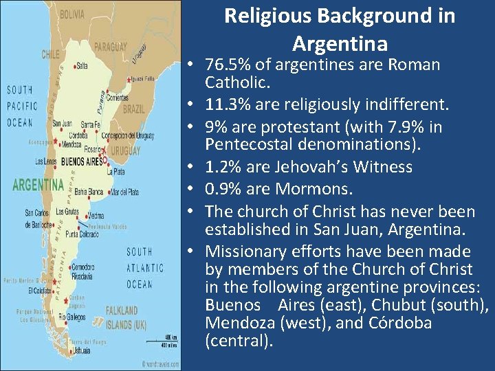 Religious Background in Argentina • 76. 5% of argentines are Roman Catholic. • 11.