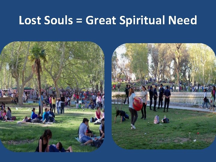 Lost Souls = Great Spiritual Need 