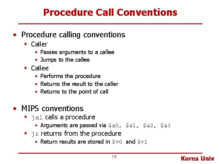 Procedure Call Conventions • Procedure calling conventions § Caller • Passes arguments to a