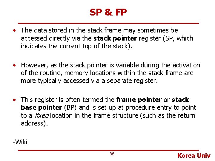 SP & FP • The data stored in the stack frame may sometimes be