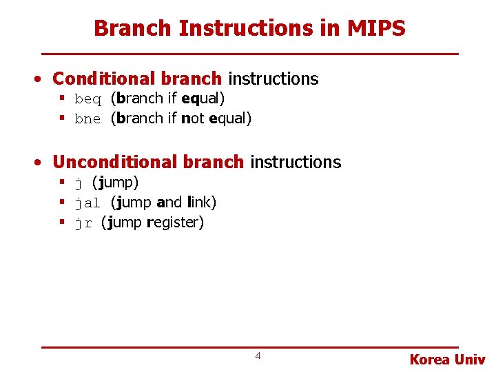 Branch Instructions in MIPS • Conditional branch instructions § beq (branch if equal) §