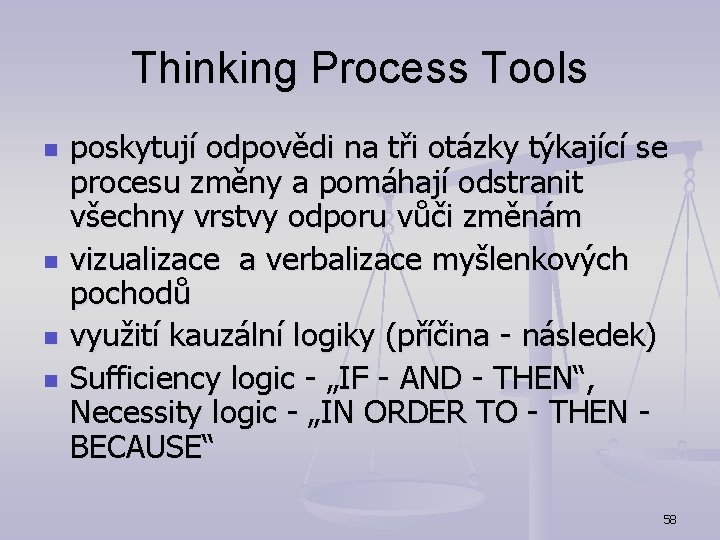 Thinking Process Tools n n poskytují odpovědi na tři otázky týkající se procesu změny