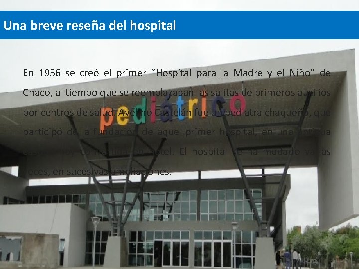 Una breve reseña del hospital En 1956 se creó el primer “Hospital para la