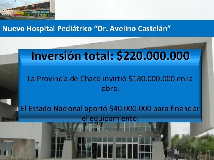 Nuevo Hospital Pediátrico “Dr. Avelino Castelán” Inversión total: $220. 000 La Provincia de Chaco