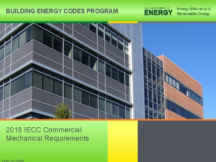 BUILDING ENERGY CODES PROGRAM 2018 IECC Commercial Mechanical Requirements BUILDING ENERGY CODES PROGRAM PNNL-SA-133052