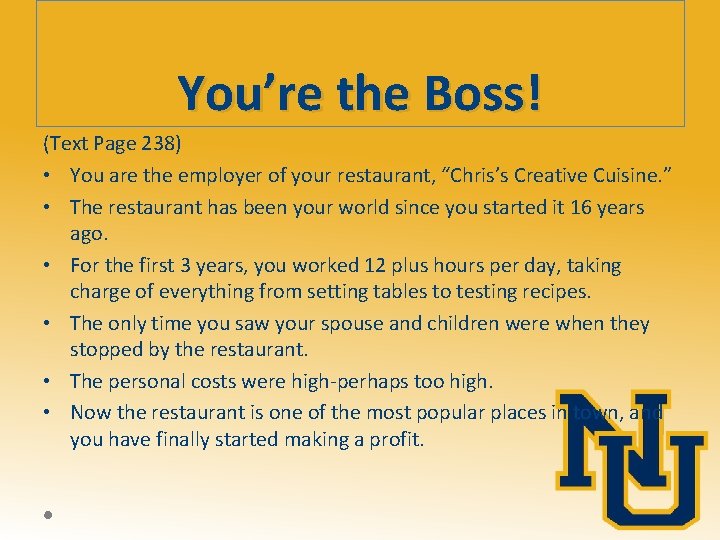 You’re the Boss! (Text Page 238) • You are the employer of your restaurant,