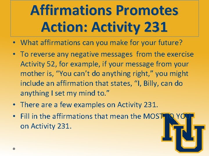 Affirmations Promotes Action: Activity 231 • What affirmations can you make for your future?