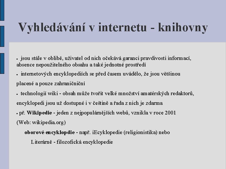 Vyhledávání v internetu - knihovny jsou stále v oblibě, uživatel od nich očekává garanci
