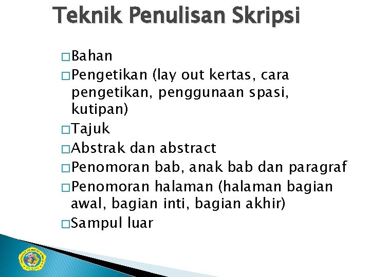 Teknik Penulisan Skripsi � Bahan � Pengetikan (lay out kertas, cara pengetikan, penggunaan spasi,