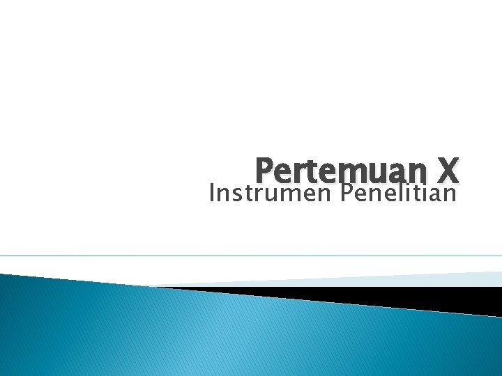 Pertemuan X Instrumen Penelitian 