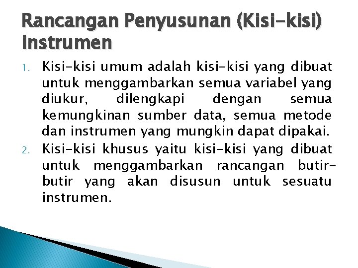 Rancangan Penyusunan (Kisi-kisi) instrumen 1. 2. Kisi-kisi umum adalah kisi-kisi yang dibuat untuk menggambarkan