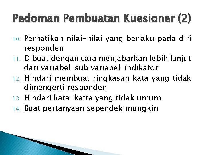 Pedoman Pembuatan Kuesioner (2) 10. 11. 12. 13. 14. Perhatikan nilai-nilai yang berlaku pada