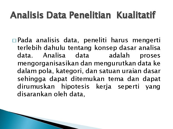 Analisis Data Penelitian Kualitatif � Pada analisis data, peneliti harus mengerti terlebih dahulu tentang