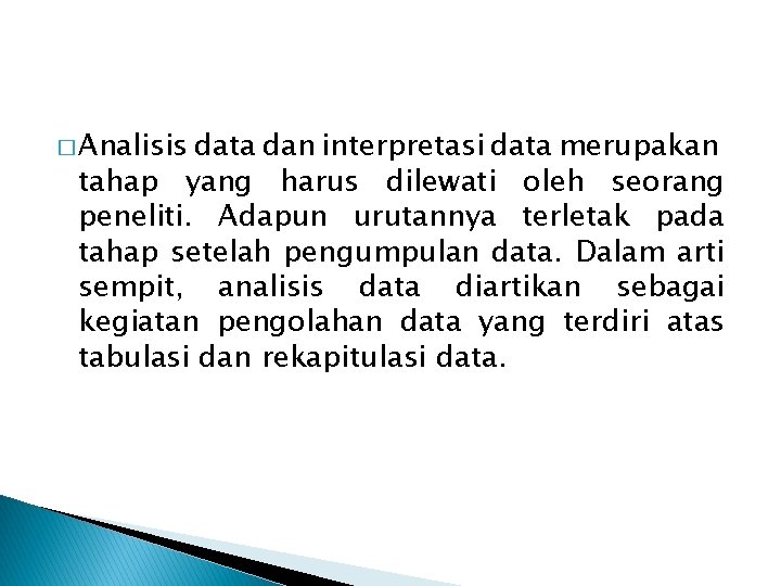 � Analisis data dan interpretasi data merupakan tahap yang harus dilewati oleh seorang peneliti.