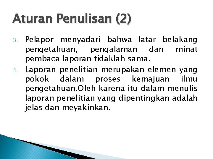 Aturan Penulisan (2) 3. 4. Pelapor menyadari bahwa latar belakang pengetahuan, pengalaman dan minat