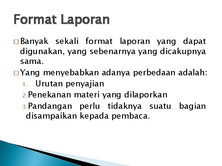 Format Laporan � Banyak sekali format laporan yang dapat digunakan, yang sebenarnya yang dicakupnya