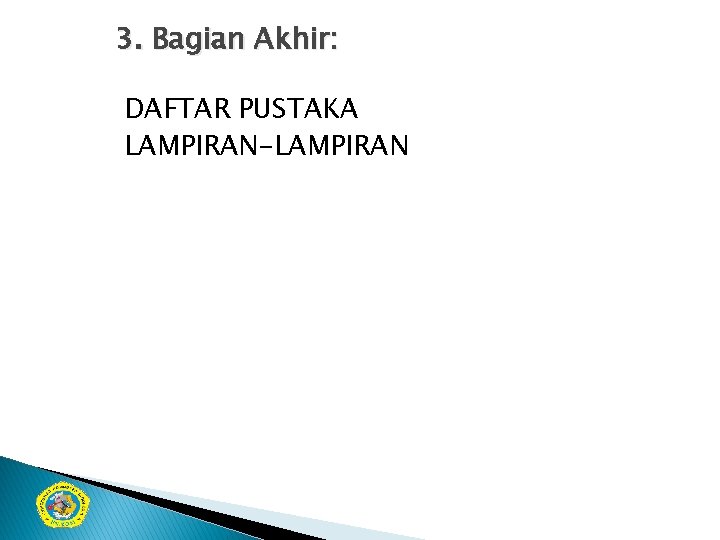 3. Bagian Akhir: DAFTAR PUSTAKA LAMPIRAN-LAMPIRAN 