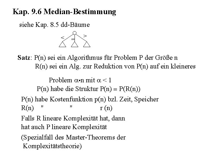 Kap. 9. 6 Median-Bestimmung siehe Kap. 8. 5 dd-Bäume < = > Satz: P(n)