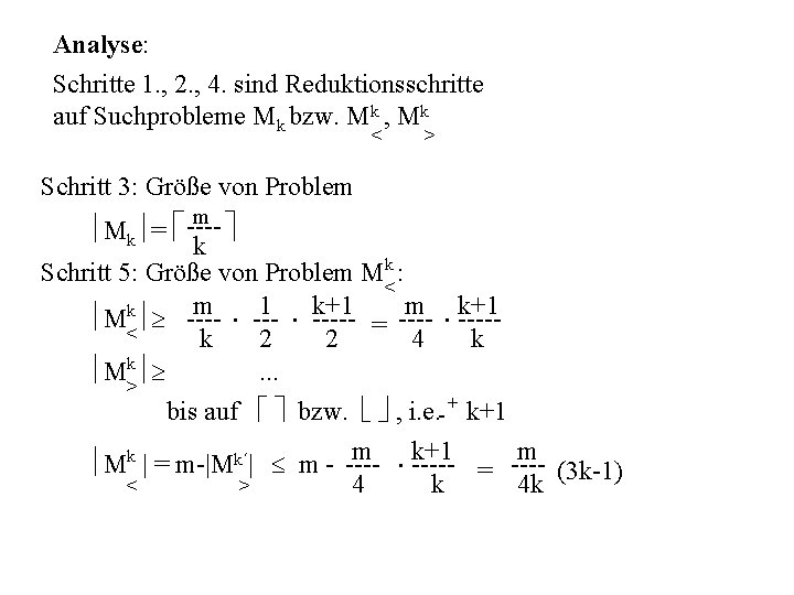 Analyse: Schritte 1. , 2. , 4. sind Reduktionsschritte auf Suchprobleme Mk bzw. Mk