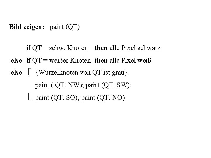 Bild zeigen: paint (QT) if QT = schw. Knoten then alle Pixel schwarz else