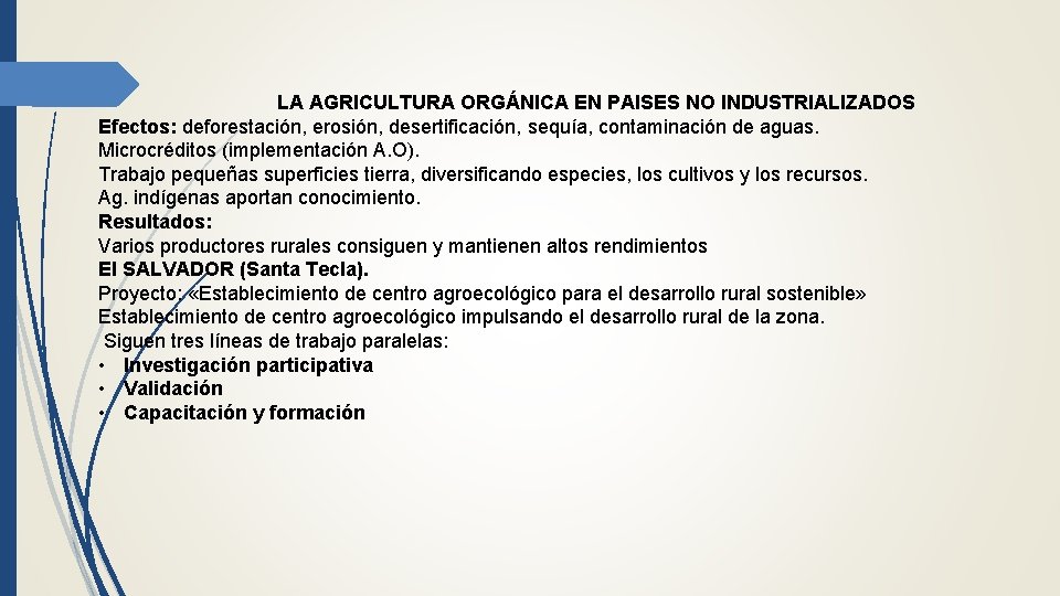 LA AGRICULTURA ORGÁNICA EN PAISES NO INDUSTRIALIZADOS Efectos: deforestación, erosión, desertificación, sequía, contaminación de