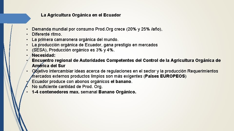 La Agricultura Orgánica en el Ecuador • • • Demanda mundial por consumo Prod.