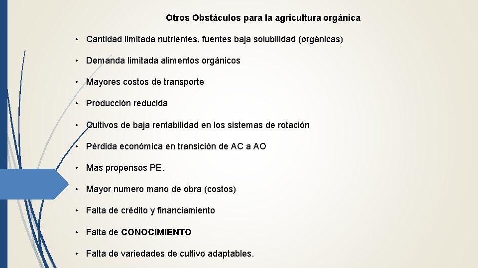 Otros Obstáculos para la agricultura orgánica • Cantidad limitada nutrientes, fuentes baja solubilidad (orgánicas)