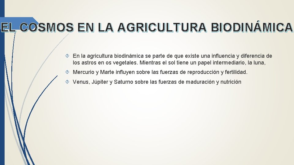 EL COSMOS EN LA AGRICULTURA BIODINÁMICA En la agricultura biodinámica se parte de que