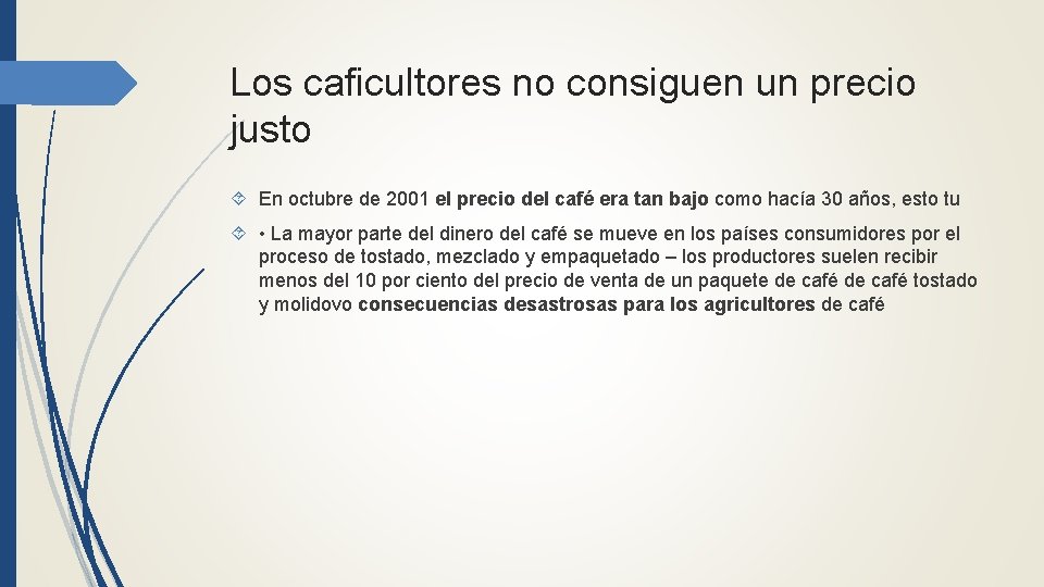 Los caficultores no consiguen un precio justo En octubre de 2001 el precio del