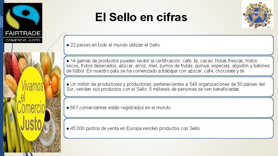 El Sello en cifras ● 22 países en todo el mundo utilizan el Sello.