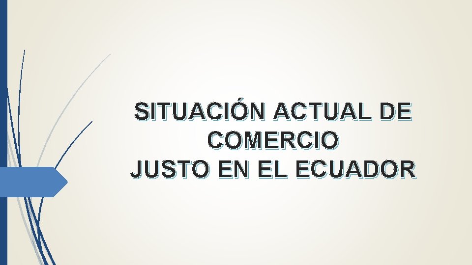 SITUACIÓN ACTUAL DE COMERCIO JUSTO EN EL ECUADOR 