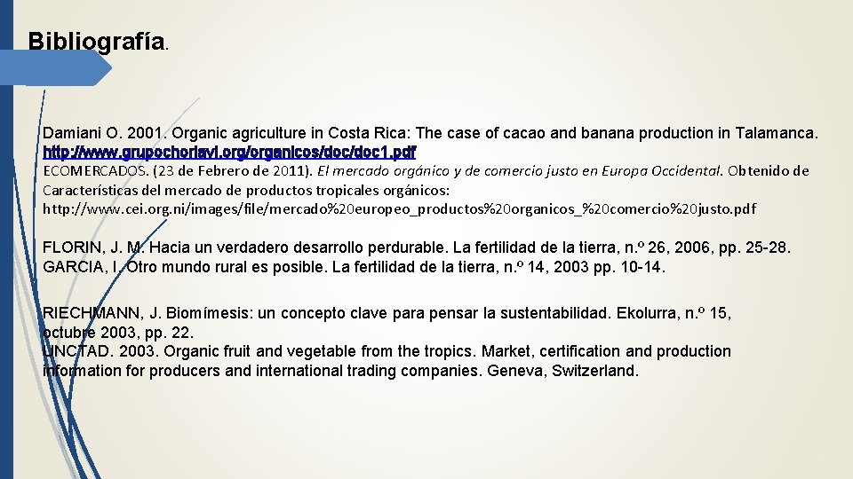 Bibliografía. Damiani O. 2001. Organic agriculture in Costa Rica: The case of cacao and