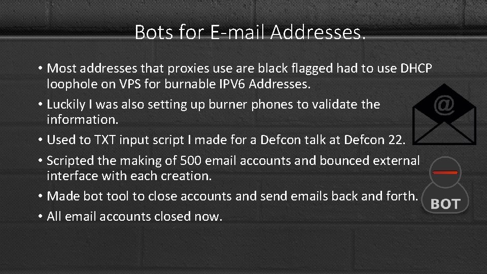 Bots for E-mail Addresses. • Most addresses that proxies use are black flagged had