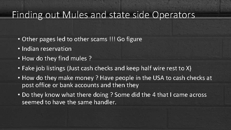 Finding out Mules and state side Operators • Other pages led to other scams