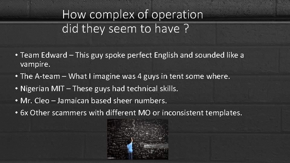 How complex of operation did they seem to have ? • Team Edward –