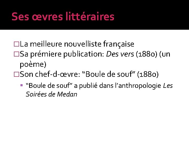 Ses œvres littéraires �La meilleure nouvelliste française �Sa prémiere publication: Des vers (1880) (un