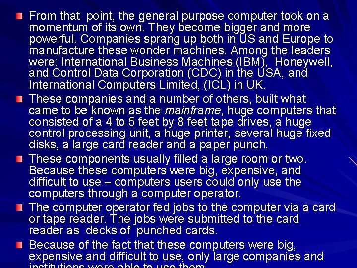 From that point, the general purpose computer took on a momentum of its own. From that point, the general purpose computer took on a momentum of its own.