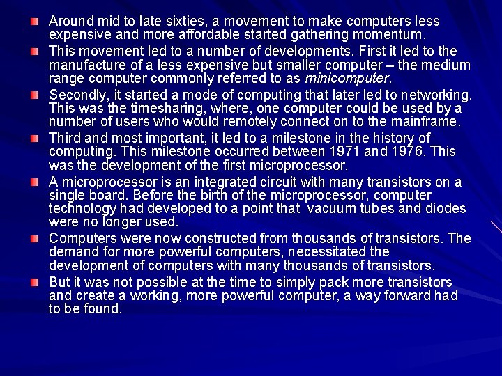 Around mid to late sixties, a movement to make computers less expensive and more Around mid to late sixties, a movement to make computers less expensive and more