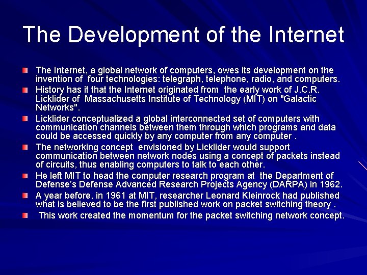 The Development of the Internet The Internet, a global network of computers, owes its The Development of the Internet The Internet, a global network of computers, owes its