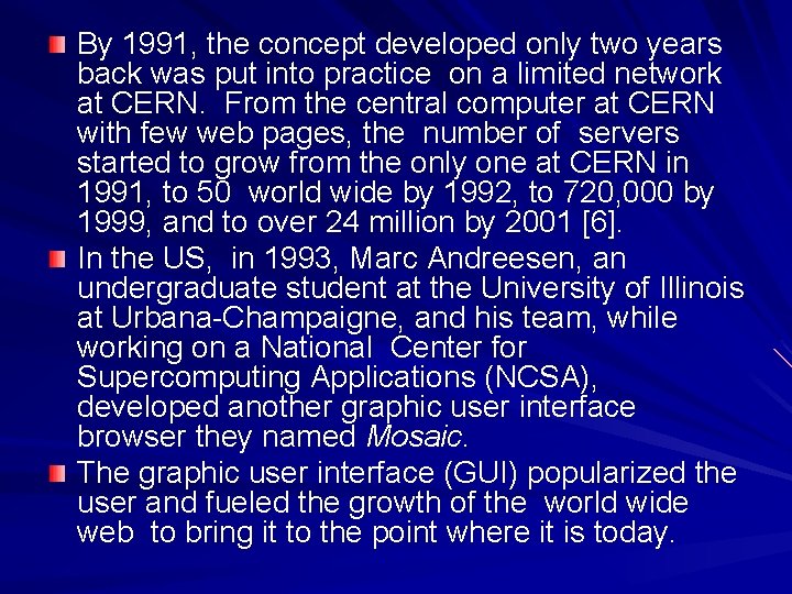 By 1991, the concept developed only two years back was put into practice on By 1991, the concept developed only two years back was put into practice on