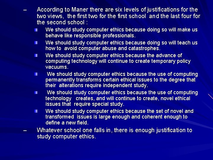 – According to Maner there are six levels of justifications for the two views, – According to Maner there are six levels of justifications for the two views,